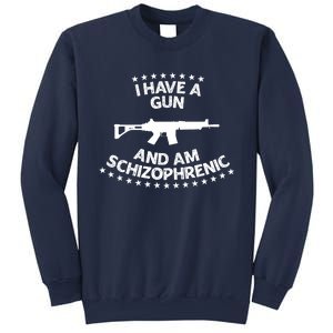 I Have A Gun And Am Schizophrenic Shirt Gun Lovers Sweatshirt