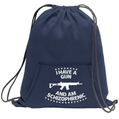 I Have A Gun And Am Schizophrenic Shirt Gun Lovers Sweatshirt Cinch Pack Bag