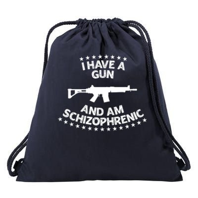 I Have A Gun And Am Schizophrenic Shirt Gun Lovers Drawstring Bag