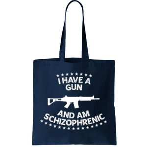 I Have A Gun And Am Schizophrenic Shirt Gun Lovers Tote Bag