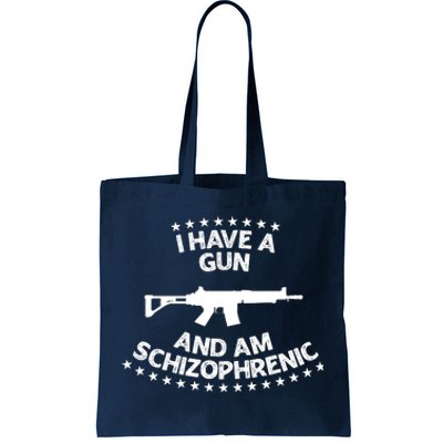 I Have A Gun And Am Schizophrenic Shirt Gun Lovers Tote Bag