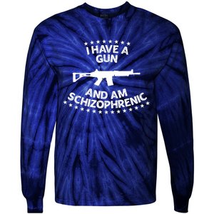 I Have A Gun And Am Schizophrenic Shirt Gun Lovers Tie-Dye Long Sleeve Shirt