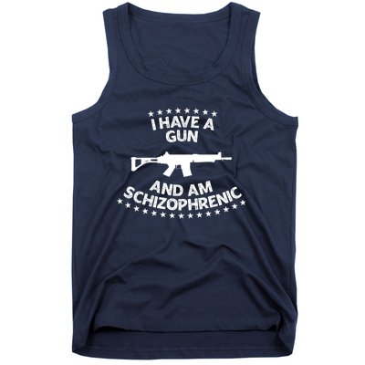 I Have A Gun And Am Schizophrenic Shirt Gun Lovers Tank Top