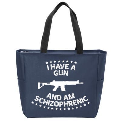 I Have A Gun And Am Schizophrenic Shirt Gun Lovers Zip Tote Bag