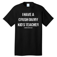 I Have A Crush On My Teacher Homeschooldad Quote Tall T-Shirt