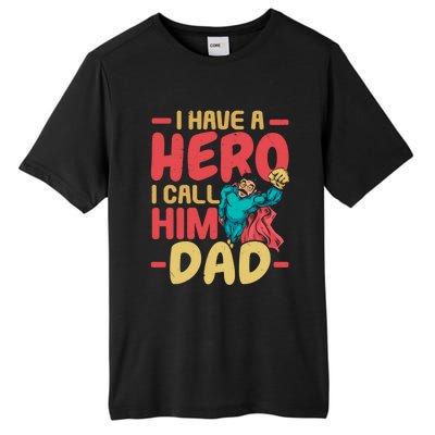 I Have A Hero I Call Him Dad Best Daddy Ever Fathers Day Funny Gift Tall Fusion ChromaSoft Performance T-Shirt