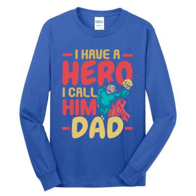 I Have A Hero I Call Him Dad Best Daddy Ever Fathers Day Funny Gift Tall Long Sleeve T-Shirt