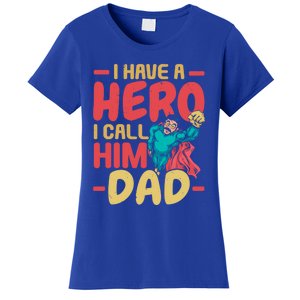 I Have A Hero I Call Him Dad Best Daddy Ever Fathers Day Funny Gift Women's T-Shirt