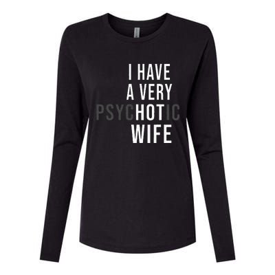 I Have A Very Hot Wife Psychotic Wife Womens Cotton Relaxed Long Sleeve T-Shirt