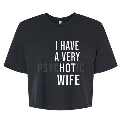 I Have A Very Hot Wife Psychotic Wife Bella+Canvas Jersey Crop Tee