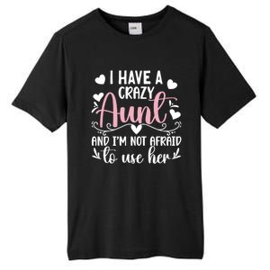 I Have A Crazy Aunt From Aunt To Niece Funny Gift Tall Fusion ChromaSoft Performance T-Shirt