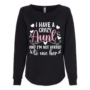 I Have A Crazy Aunt From Aunt To Niece Funny Gift Womens California Wash Sweatshirt