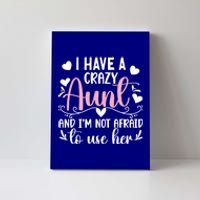 I Have A Crazy Aunt From Aunt To Niece Funny Gift Canvas