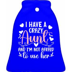 I Have A Crazy Aunt From Aunt To Niece Funny Gift Ceramic Bell Ornament