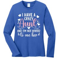 I Have A Crazy Aunt From Aunt To Niece Funny Gift Ladies Long Sleeve Shirt