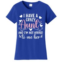 I Have A Crazy Aunt From Aunt To Niece Funny Gift Women's T-Shirt