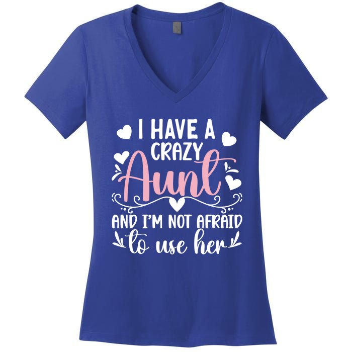 I Have A Crazy Aunt From Aunt To Niece Funny Gift Women's V-Neck T-Shirt