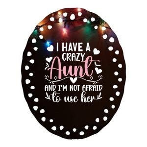 I Have A Crazy Aunt From Aunt To Niece Funny Gift Ceramic Oval Ornament