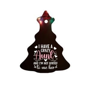 I Have A Crazy Aunt From Aunt To Niece Funny Gift Ceramic Tree Ornament