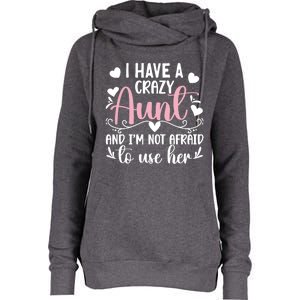 I Have A Crazy Aunt From Aunt To Niece Funny Gift Womens Funnel Neck Pullover Hood