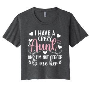 I Have A Crazy Aunt From Aunt To Niece Funny Gift Women's Crop Top Tee