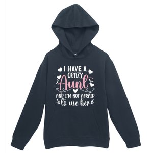 I Have A Crazy Aunt From Aunt To Niece Funny Gift Urban Pullover Hoodie