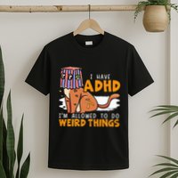I Have Adhd IM Allowed To Do Weird Things Neurodiversity T-Shirt