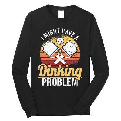 I Have A Dinking Problem retro Pickleball Player Long Sleeve Shirt