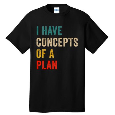 I Have A Concept Of A Plan Trump Harris Tall T-Shirt