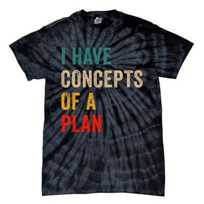 I Have A Concept Of A Plan Trump Harris Tie-Dye T-Shirt