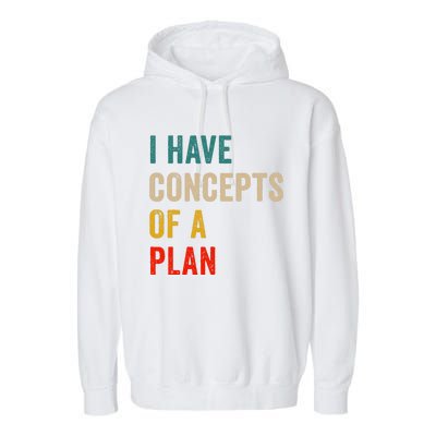 I Have A Concept Of A Plan Trump Harris Garment-Dyed Fleece Hoodie