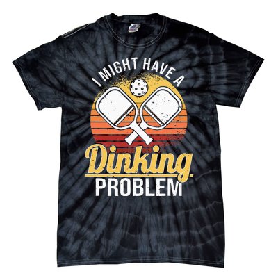 I Have A Dinking Problem Pickleball Player Tie-Dye T-Shirt