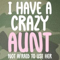 I Have A Crazy Aunt Not Afraid To Use Her Funny Aunt Niece Great Gift Legacy Tie Dye Trucker Hat