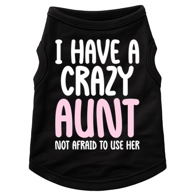 I Have A Crazy Aunt Not Afraid To Use Her Funny Aunt Niece Great Gift Doggie Tank