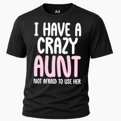 I Have A Crazy Aunt Not Afraid To Use Her Funny Aunt Niece Great Gift Performance Shirt