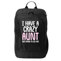 I Have A Crazy Aunt Not Afraid To Use Her Funny Aunt Niece Great Gift City Backpack