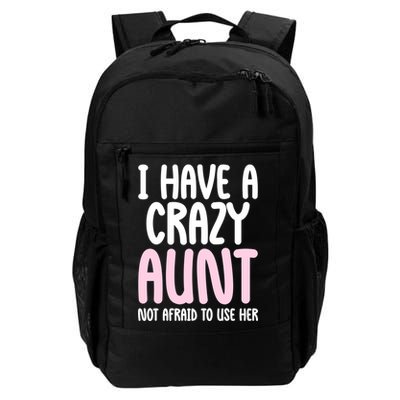 I Have A Crazy Aunt Not Afraid To Use Her Funny Aunt Niece Great Gift Backpack