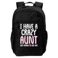 I Have A Crazy Aunt Not Afraid To Use Her Funny Aunt Niece Great Gift Backpack