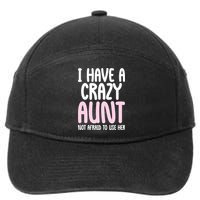 I Have A Crazy Aunt Not Afraid To Use Her Funny Aunt Niece Great Gift 7-Panel Snapback Hat