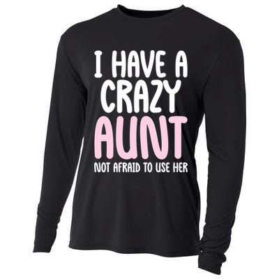 I Have A Crazy Aunt Not Afraid To Use Her Funny Aunt Niece Great Gift Cooling Performance Long Sleeve Crew