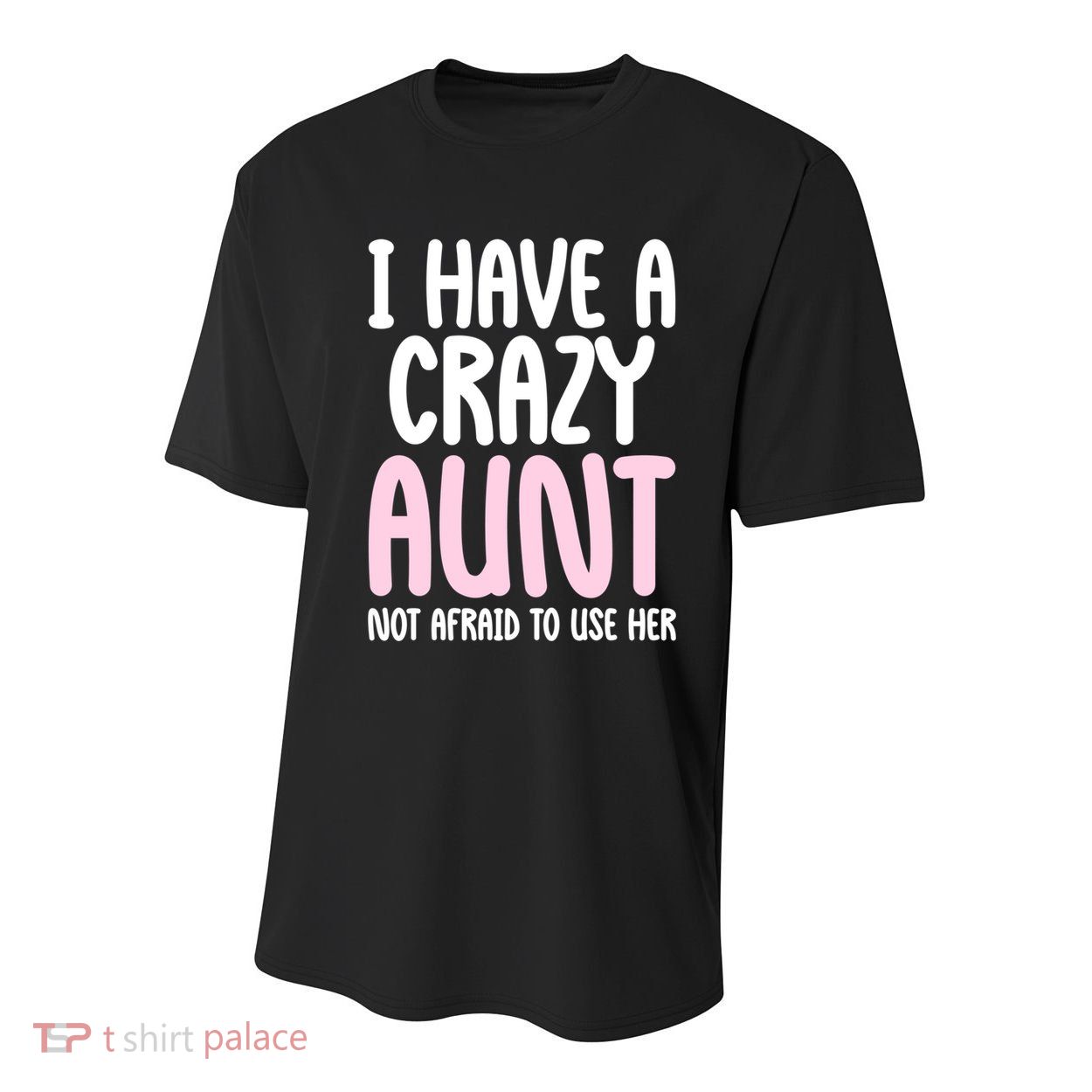 I Have A Crazy Aunt Not Afraid To Use Her Funny Aunt Niece Great Gift Youth Performance Sprint T-Shirt