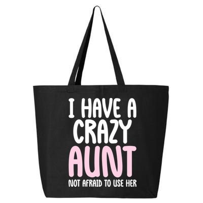 I Have A Crazy Aunt Not Afraid To Use Her Funny Aunt Niece Great Gift 25L Jumbo Tote