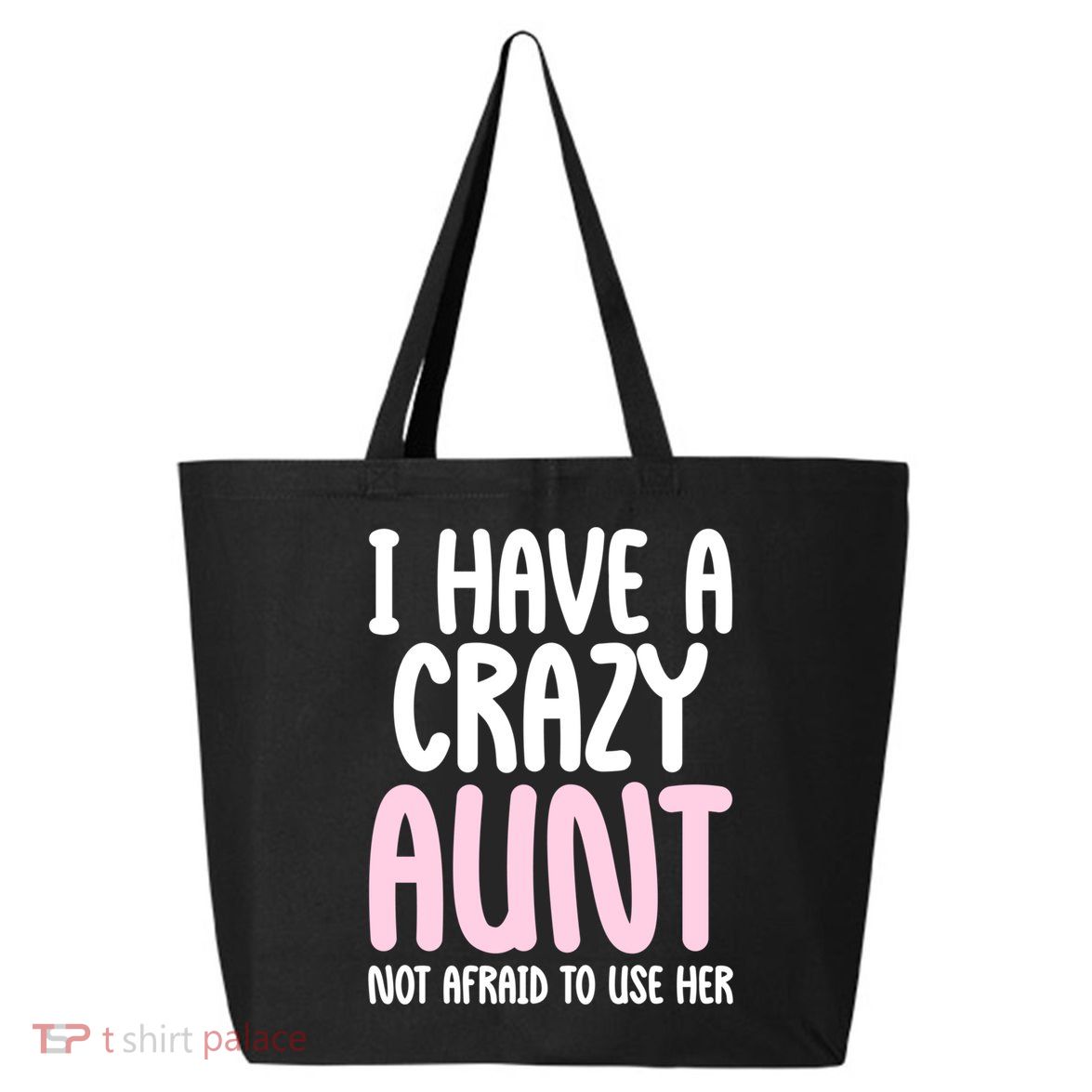 I Have A Crazy Aunt Not Afraid To Use Her Funny Aunt Niece Great Gift 25L Jumbo Tote