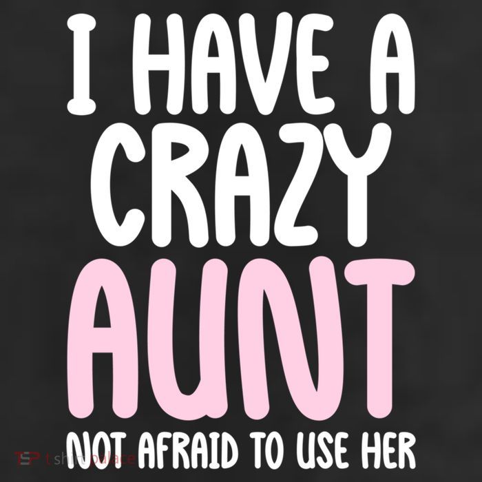 I Have A Crazy Aunt Not Afraid To Use Her Funny Aunt Niece Great Gift 25L Jumbo Tote