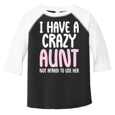 I Have A Crazy Aunt Not Afraid To Use Her Funny Aunt Niece Great Gift Toddler Fine Jersey T-Shirt