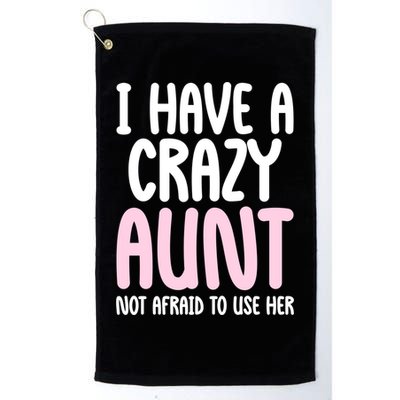 I Have A Crazy Aunt Not Afraid To Use Her Funny Aunt Niece Great Gift Golf Towel