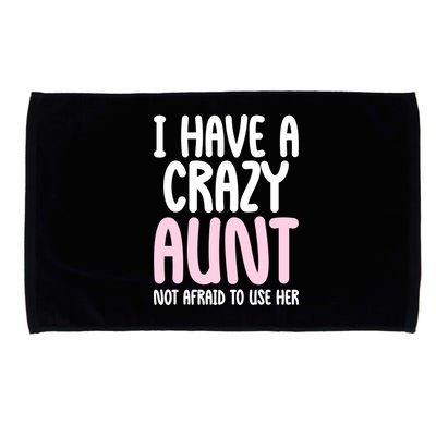 I Have A Crazy Aunt Not Afraid To Use Her Funny Aunt Niece Great Gift Microfiber Hand Towel