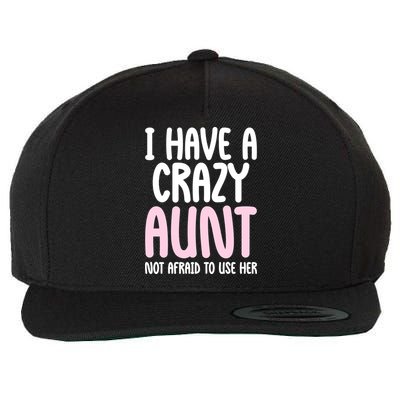 I Have A Crazy Aunt Not Afraid To Use Her Funny Aunt Niece Great Gift Wool Snapback Cap