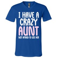 I Have A Crazy Aunt Not Afraid To Use Her Funny Aunt Niece Great Gift V-Neck T-Shirt
