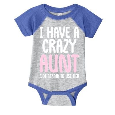 I Have A Crazy Aunt Not Afraid To Use Her Funny Aunt Niece Great Gift Infant Baby Jersey Bodysuit